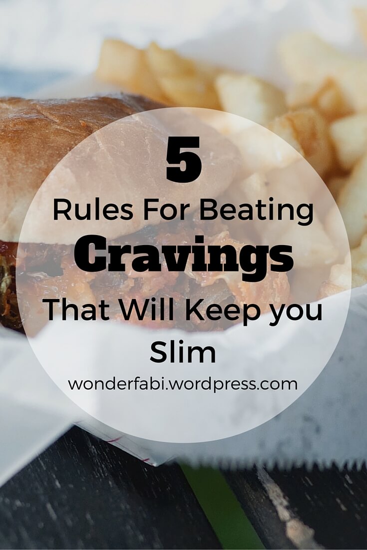 5 Rules For Beating Cravings That Will Keep You Slim | Wonder Fabi