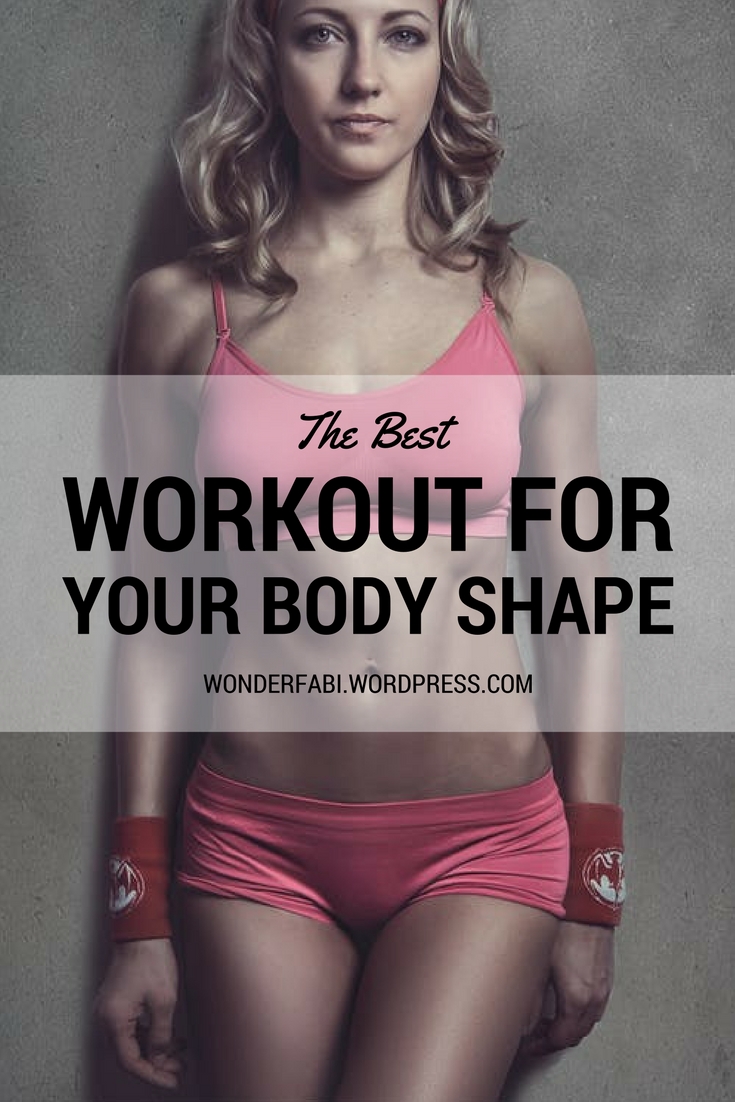 How To Choose the Best Workout for Your Body Shape – Wonder Fabi